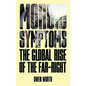 Morbid Symptoms: The Global Rise of the Far-Right - Paperback
