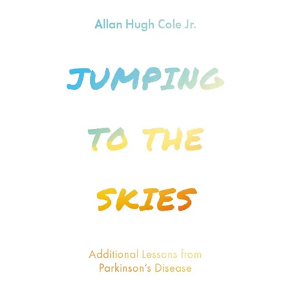 Jumping to the Skies: Additional Lessons from Parkinson's Disease - Hardcover