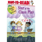 Star of the Class Play: Ready-To-Read Level 1 - Hardcover