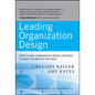 Leading Organization Design: How to Make Organization Design Decisions to Drive the Results You Want - Hardcover