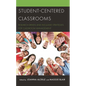Student-Centered Classrooms: Research-Driven and Inclusive Strategies for Classroom Management - Paperback