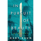 In Pursuit of Beauty - Hardcover