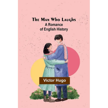 The Man Who Laughs: A Romance of English History - Paperback