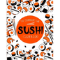 Sushi Cookbook: The Step-by-Step Sushi Guide for beginners with easy to follow, healthy, and Tasty recipes. How to Make Sushi at Home - Paperback