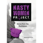 The Nasty Women Project: Voices from the Resistance - Hardcover
