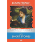 Learn French with Short Stories: Interlinear French to English - Paperback