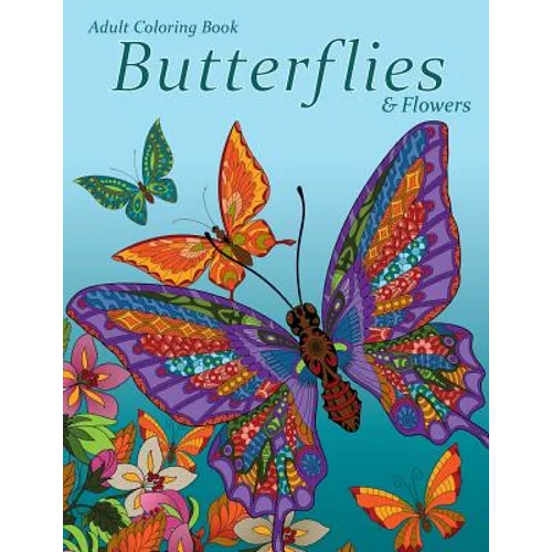 Adult Coloring Book: Butterflies & Flowers - Paperback