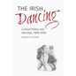 The Irish Dancing: Cultural Politics and Identities, 1900-2000 - Hardcover