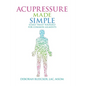 Acupressure Made Simple: Easily Treat Yourself for Common Ailments - Paperback