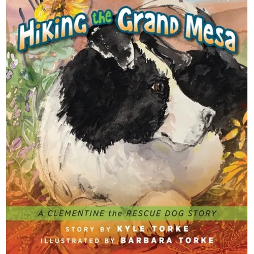 Hiking the Grand Mesa: A Clementine the Rescue Dog Story - Hardcover