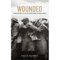 Wounded: A New History of the Western Front in World War I - Hardcover