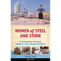 Women of Steel and Stone: 22 Inspirational Architects, Engineers, and Landscape Designers Volume 6 - Hardcover
