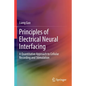 Principles of Electrical Neural Interfacing: A Quantitative Approach to Cellular Recording and Stimulation - Paperback