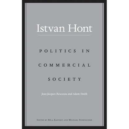 Politics in Commercial Society: Jean-Jacques Rousseau and Adam Smith - Hardcover