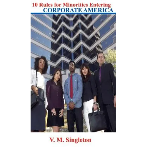 10 Rules for Minorities Entering Corporate America - Hardcover