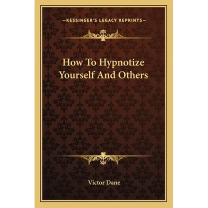How To Hypnotize Yourself And Others - Paperback