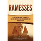 Ramesses: A Captivating Guide to Ramses II and His Impact on the New Kingdom and Ancient Egypt - Hardcover