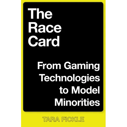 The Race Card: From Gaming Technologies to Model Minorities - Paperback