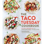 The Taco Tuesday Cookbook: 52 Tasty Taco Recipes to Make Every Week the Best Ever - Paperback