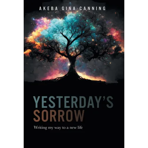 Yesterday's Sorrow: Writing my way to a new life - Hardcover