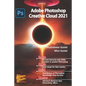Adobe Photoshop Creative Cloud 2021: Adobe Photoshop - Paperback