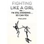 Fighting Like a Girl And.......: I'm Still Standing.... So Can You - Paperback