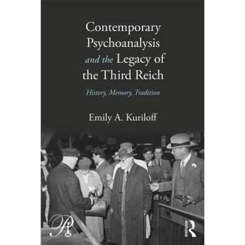 Contemporary Psychoanalysis and the Legacy of the Third Reich: History, Memory, Tradition - Paperback