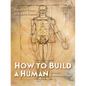 How to Build a Human: In Seven Evolutionary Steps - Hardcover
