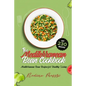 The Mediterranean Bean Cookbook: Mediterranean Bean Recipes for Healthy Living - Paperback