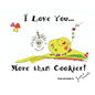 I Love You More Than Cookies - Hardcover