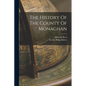 The History Of The County Of Monaghan - Paperback