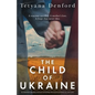 The Child of Ukraine: An absolutely gripping and heart-wrenching historical novel based on a true story - Paperback