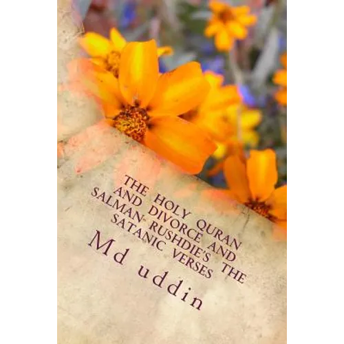 The Holy Quran and Divorce and Salman Rushdie's The satanic verses: The Holy Quran and human understandings. - Paperback