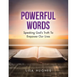 Powerful Words: Speaking God's Truth to Empower Our Lives - Paperback