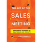 The Art of the Sales Meeting: Performance Techniques for Confidence and Results - Hardcover