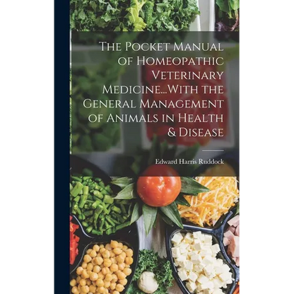 The Pocket Manual of Homeopathic Veterinary Medicine...With the General Management of Animals in Health & Disease - Hardcover