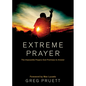 Extreme Prayer: The Impossible Prayers God Promises to Answer - Hardcover
