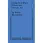 Going to a Place Where You Already Are - Paperback