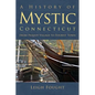 A History of Mystic Connecticut: From Pequot Village to Tourist Town - Hardcover