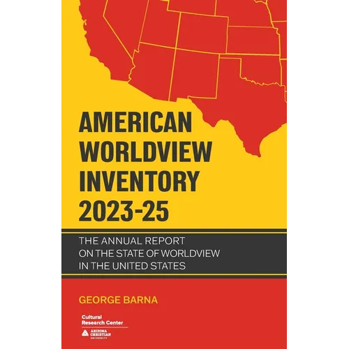 American Worldview Inventory 2023-25: The Annual Report on the State of Worldview in the United States - Paperback