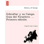 Gibraltar y su Campo. Guia del forastero. ... Primera edición. - Paperback