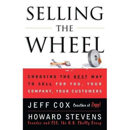 Selling the Wheel: Choosing the Best Way to Sell for You Your Company Your Customers - Paperback