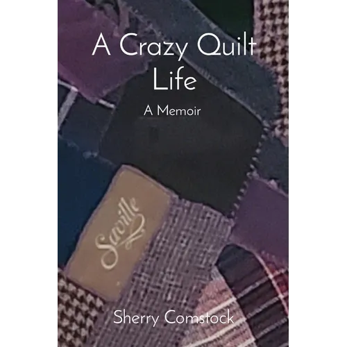 A Crazy Quilt Life: A Memoir - Paperback
