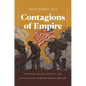 Contagions of Empire: Scientific Racism, Sexuality, and Black Military Workers Abroad, 1898-1948 - Paperback