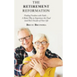 The Retirement Reformation: Finding Freedom with Faith.... a Better Way to Experience the Final (And Best) Decades of Your Life - Hardcover