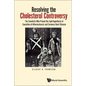 Resolving the Cholesterol Controversy: The Scientists Who Proved the Lipid Hypothesis of Causation of Atherosclerosis and Coronary Heart Disease - Hardcover