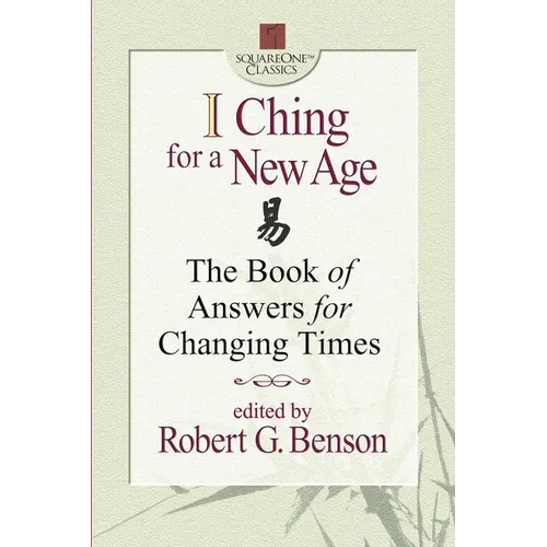 I Ching for a New Age: The Book of Answers for Changing Times - Paperback
