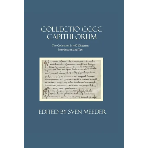 Collectio CCC Capitulorum, the Collection in 400 Chapters: Introduction and Text - Hardcover