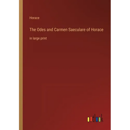 The Odes and Carmen Saeculare of Horace: in large print - Paperback