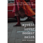 Mystic, Lover, Seeker, Saint: The Four Paths of Spiritual Awakening - Paperback
